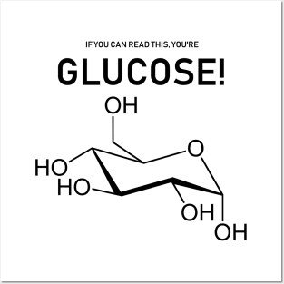 If You Can Read This, You're Glucose Science Joke Posters and Art